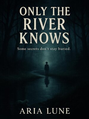 cover image of Only the River Knows